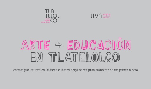 Arte + Educación en Tlatelolco. Estrategias autorales, lúdicas e interdisciplinares para transitar