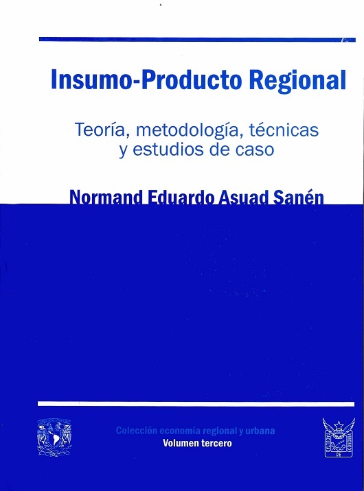 Insumo-Producto regional Teoría, metodología, técnicas y estudios de caso