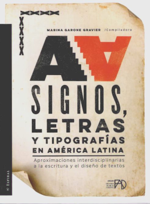 Signos, letras y tipografías en América Latina. Aproximaciones interdisciplinarias a la escitura y el diseño de textos