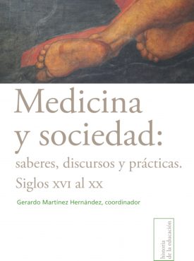 Medicina y sociedad: saberes, discursos y prácticas. Siglos XVI al XX