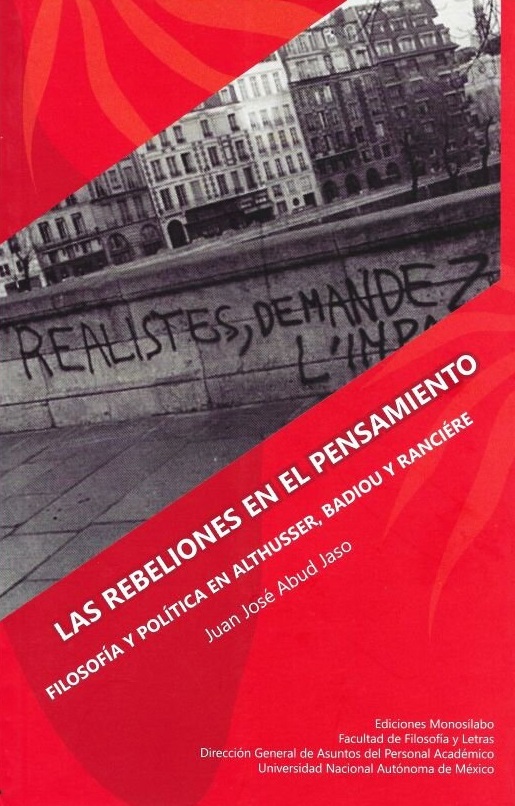 Las rebeliones en el pensamiento. Filosofía y política en Althusser, Badiou y Ranciére