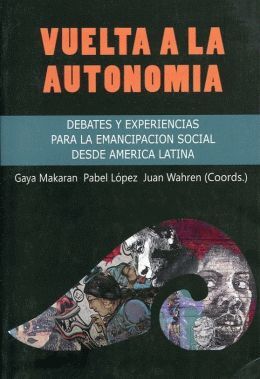 Vuelta a la autonomía. Debates y experiencias para la emancipación social desde América Latina