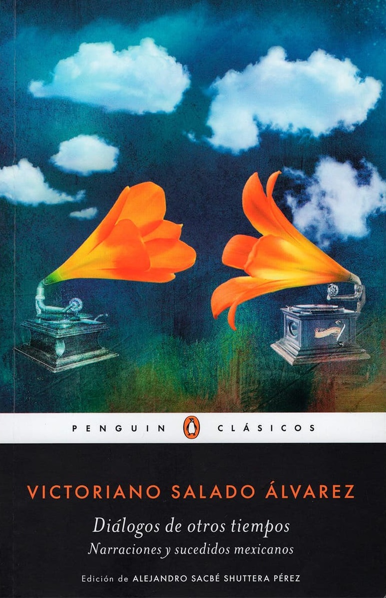 Diálogos de otros tiempos. Narraciones y sucedidos mexicanos