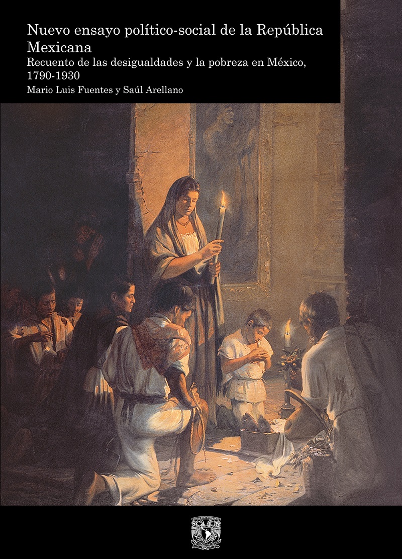 Nuevo ensayo político-social de la República Mexicana Recuento de las desigualdades y la pobreza en México, 1790-1930