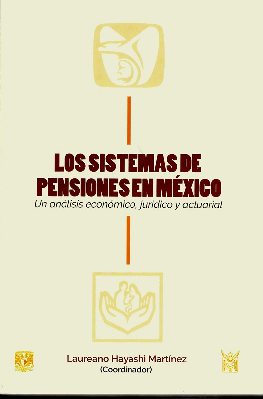 Los sistemas de pensiones en México Un análisis económico, jurídico y actuarial