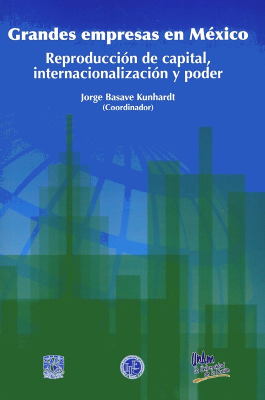 Grandes empresas en México. Reproducción de capital, internacionalización y poder