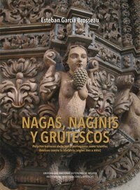 Nagas, naguinis y grutescos Púlpitos barrocos de la India portuguesa como triunfos ibéricos contra la idolatría (siglos XVII a XVIII)