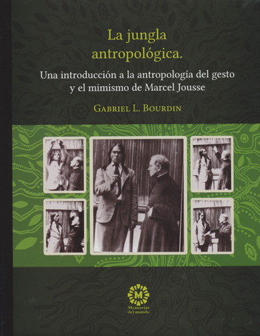 La jungla antropológica. Una introducción a la antropología del gesto y el mimismo de Marcel Jousse