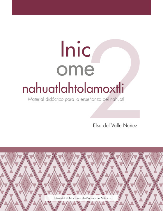 Inic ome nahuatlahtolamoxtli / Material didáctico para la enseñanza del náhuatl