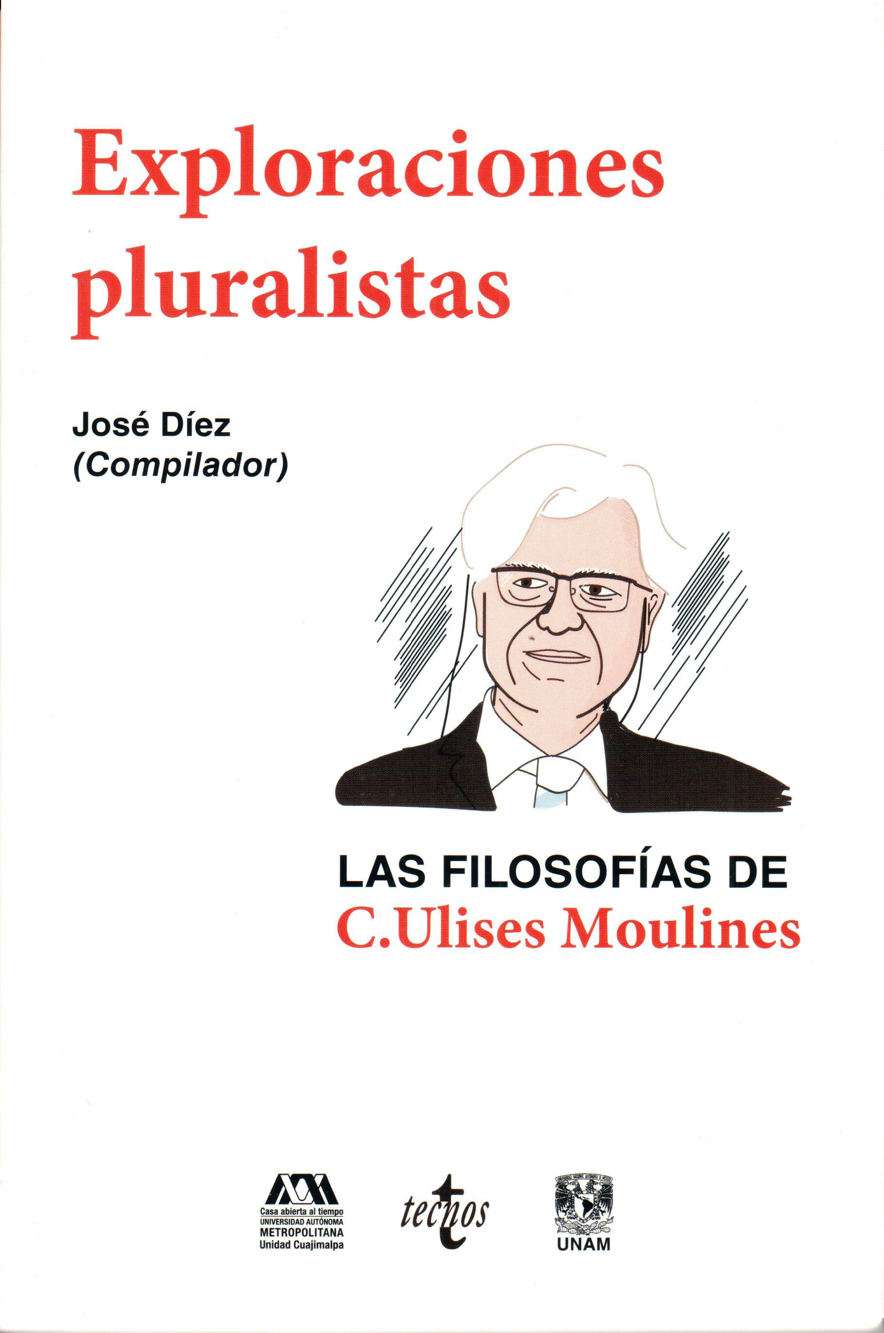 Exploraciones pluralistas. Las filosofías de C. Ulises Moulines