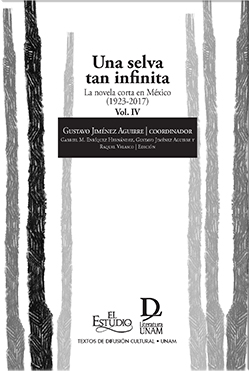 Una selva tan infinita. La novela corta en México (1923-2017) Vol. IV