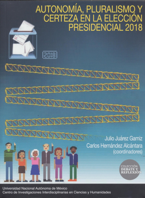 Autonomía, pluralismo y certeza en la elección presidencial 2018