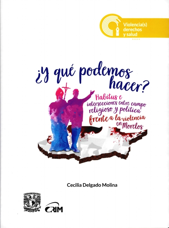 ¿Y qué podemos hacer? Habitus e intersecciones entre campo religioso y política frente a la violencia en Morelos