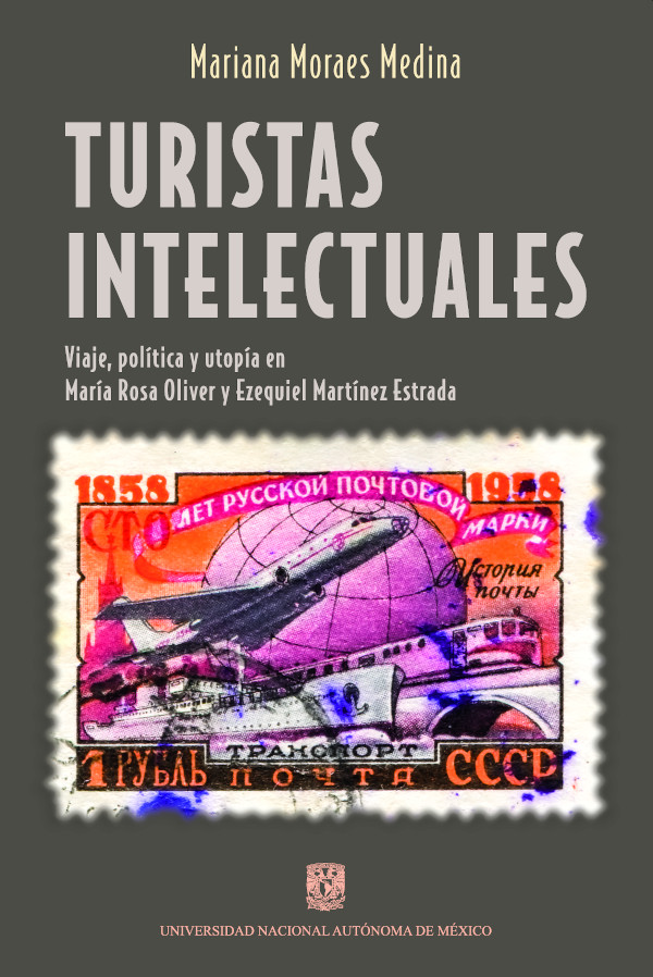 Turistas intelectuales: viaje, política y utopía en María Rosa Oliver y Ezequiel Martínez Estrada