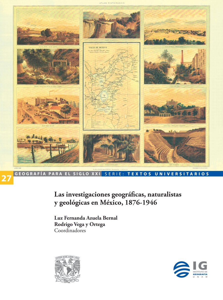 Las investigaciones geográficas, naturalistas y geológicas en México, 1876-1946