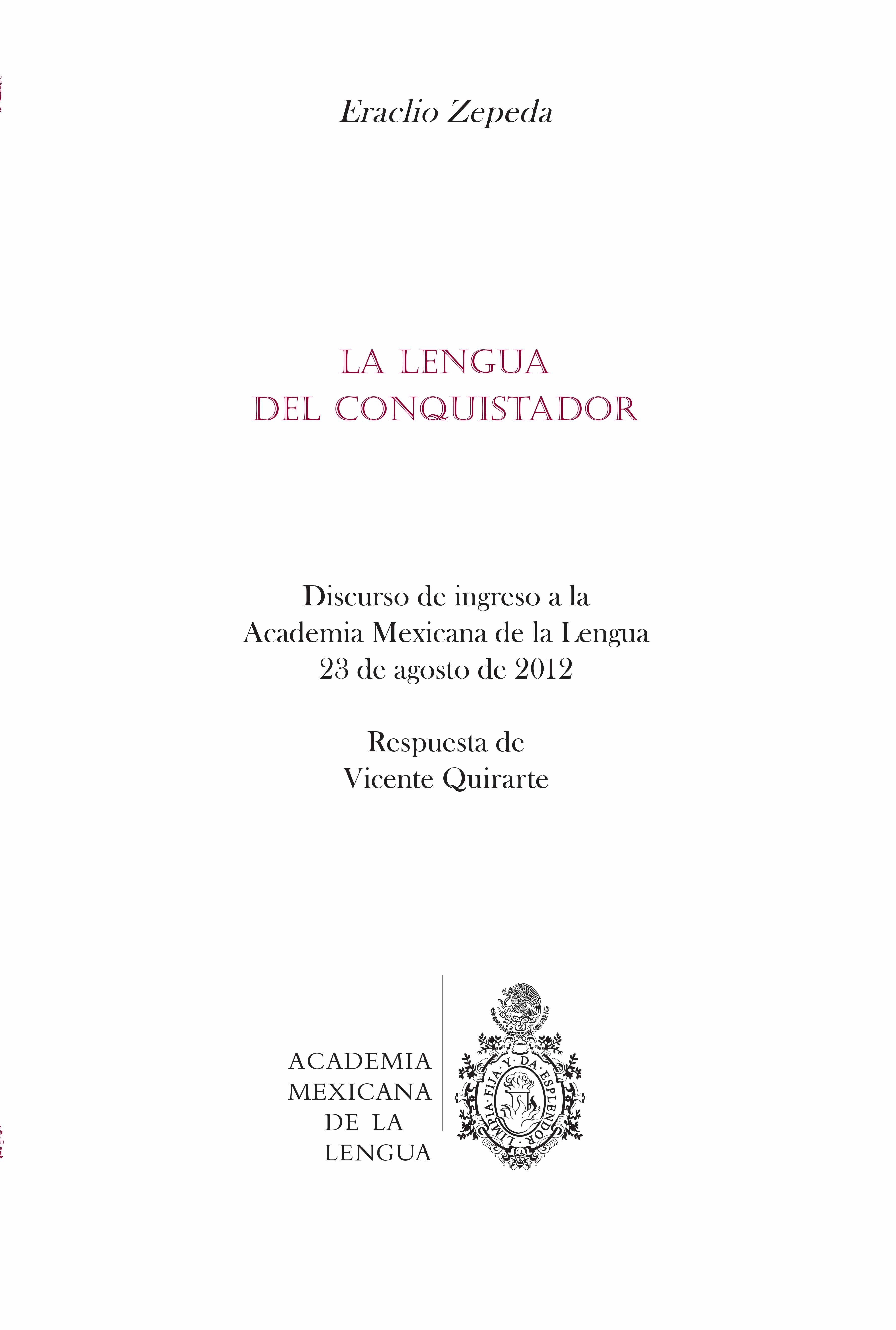 La lengua del conquistador. Discurso de ingreso a la Academia Mexicana de la Lengua, 23 de agosto de 2012