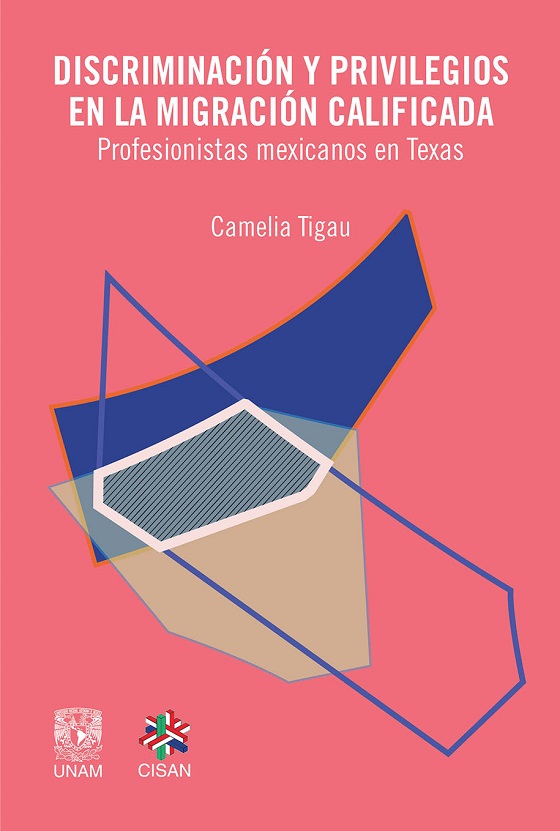 Discriminación y privilegios en la migración calificada. Profesionistas mexicanos en Texas