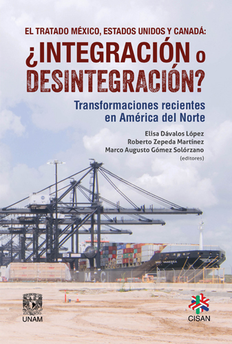 El Tratado México, Estados Unidos y Canadá: ¿Integración o desintegración? Transformaciones recientes en América del Norte