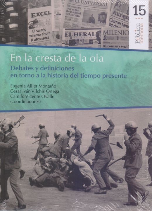 En la cresta de la ola. Debates y definiciones en torno a la historia del tiempo presente