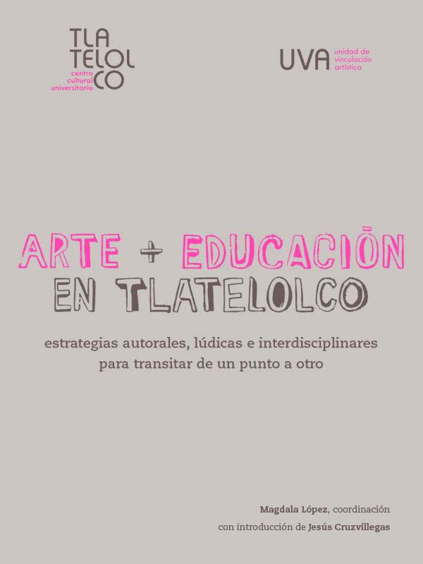 Arte + Educación en Tlatelolco. Estrategias autorales, lúdicas e interdisciplinares para transitar