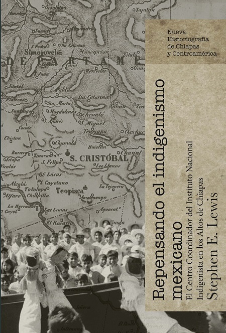 Repensando el indigenismo mexicano. El Centro Coordinador del Instituto Nacional Indigenista en los Altos de Chiapas y el destino de un proyecto utópico