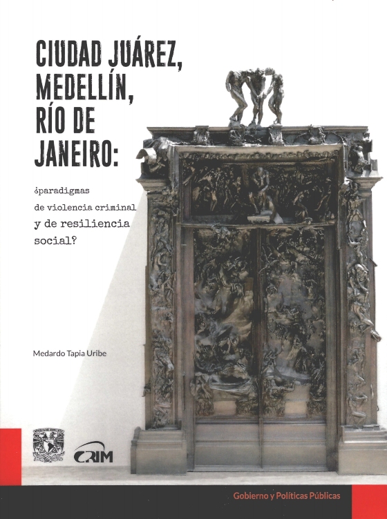 Ciudad Juárez, Medellín, Río de Janeiro: ¿paradigmas de violencia criminal y de resiliencia social?