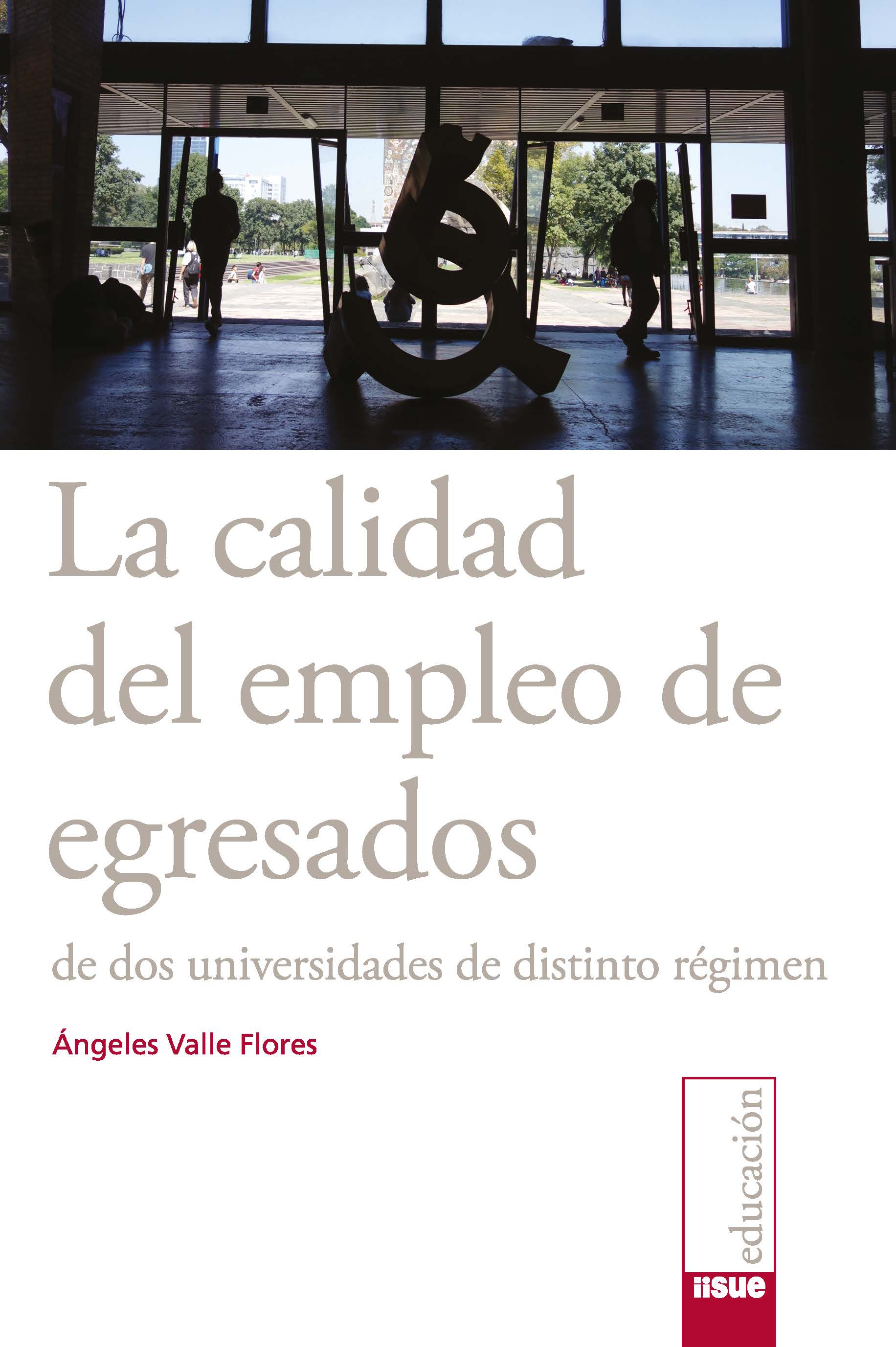 La calidad del empleo de egresados de dos universidades de distinto régimen