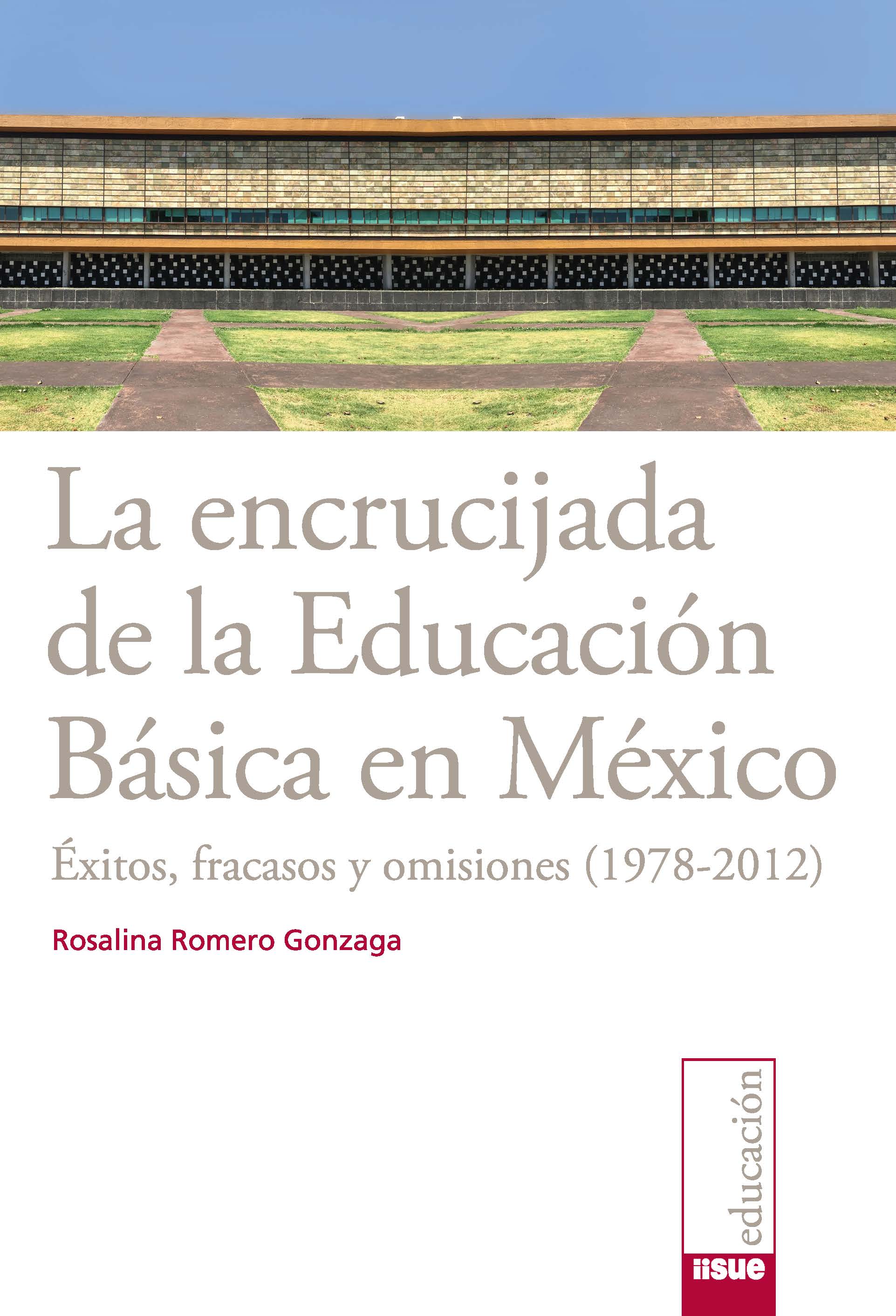 La encrucijada de la educación básica en México Éxitos, fracasos y omisiones (1978-2012)