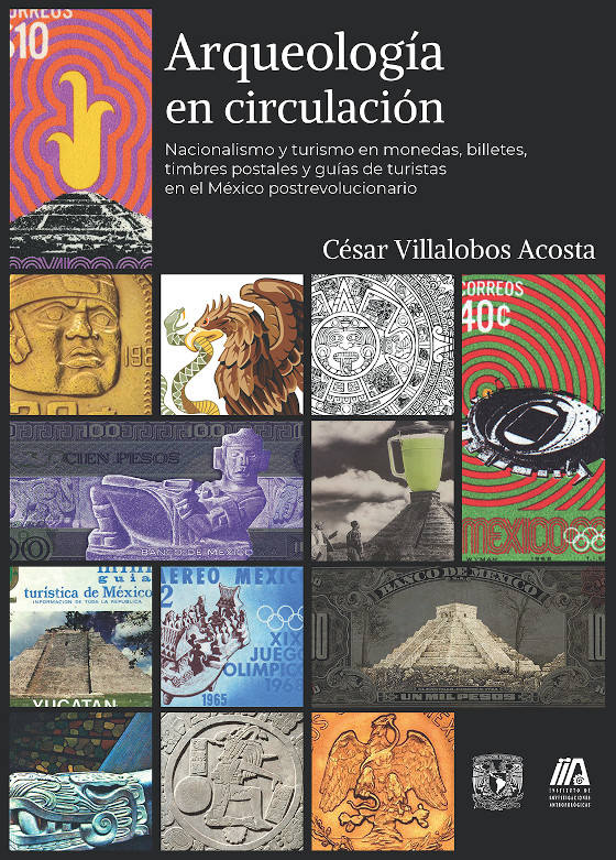 Arqueología en circulación. Nacionalismos y turismo en monedas, billetes, timbres postales y guías de turistas en el México postrevolucionario