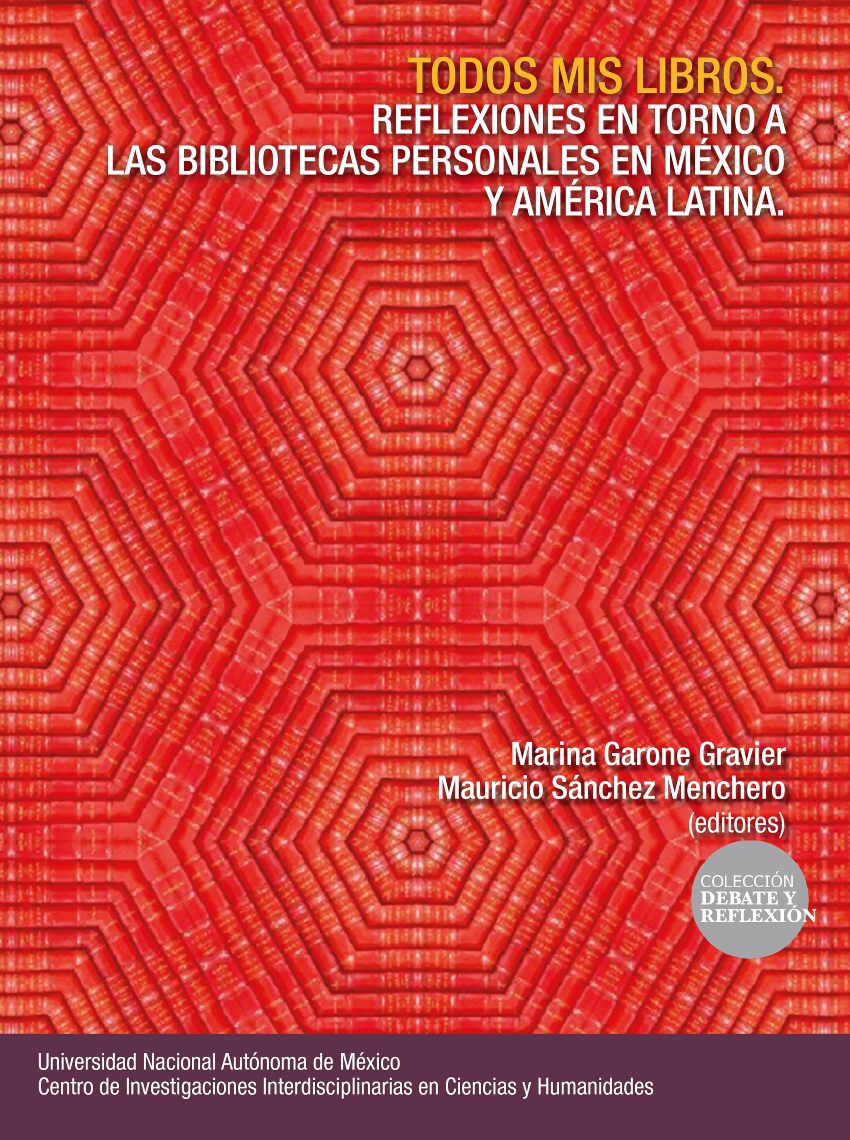 Todos mis libros. Reflexiones en torno a las bibliotecas personales en México y América Latina