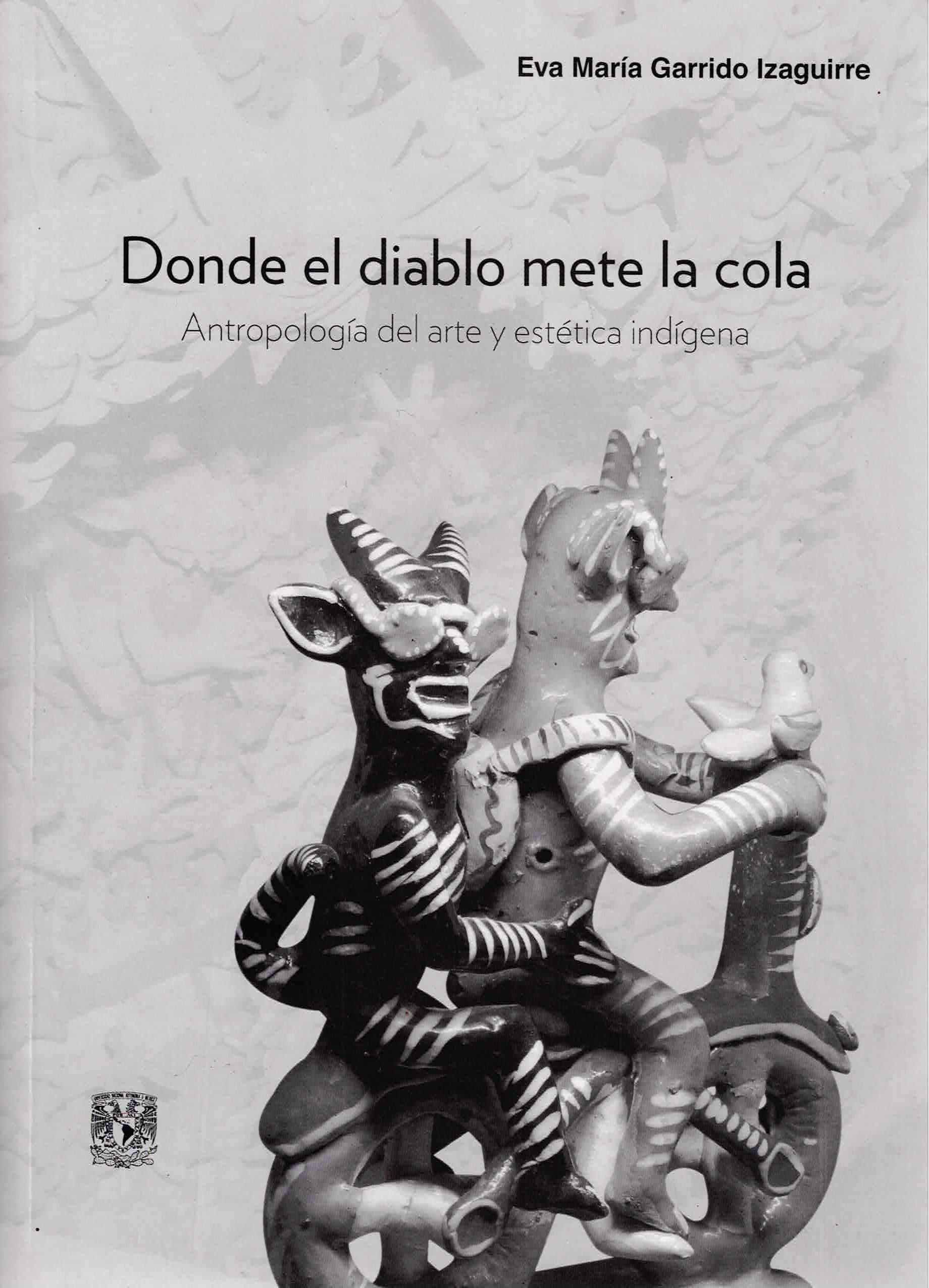 Donde el diablo mete la cola: antropología del arte y estética indígena