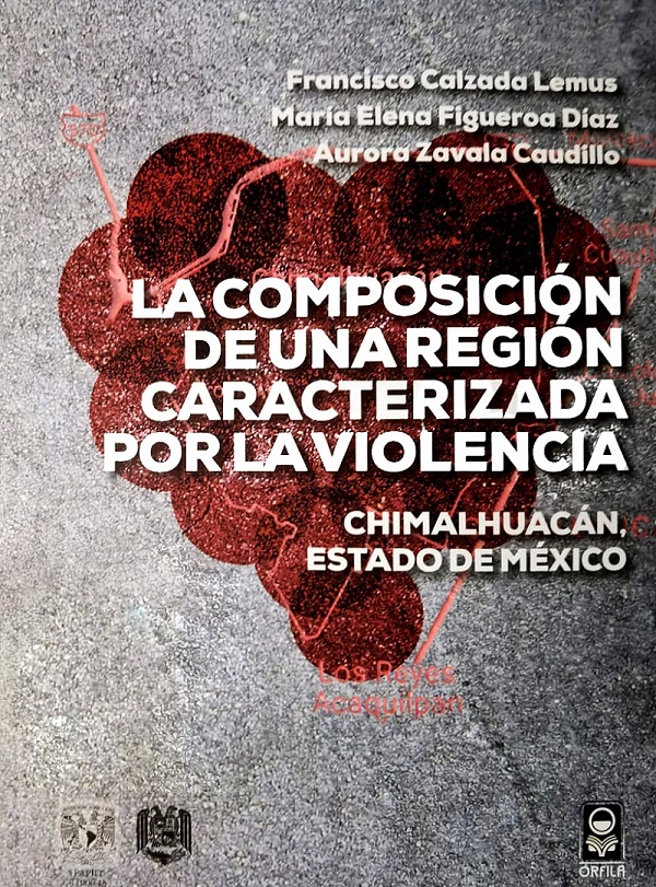 La composición de una región caracterizada por la violencia. Chimalhuacán, Estado de México