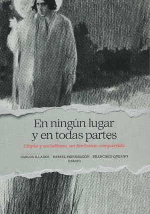 En ningún lugar y en todas partes. Utopía y socialismo, un horizonte compartido