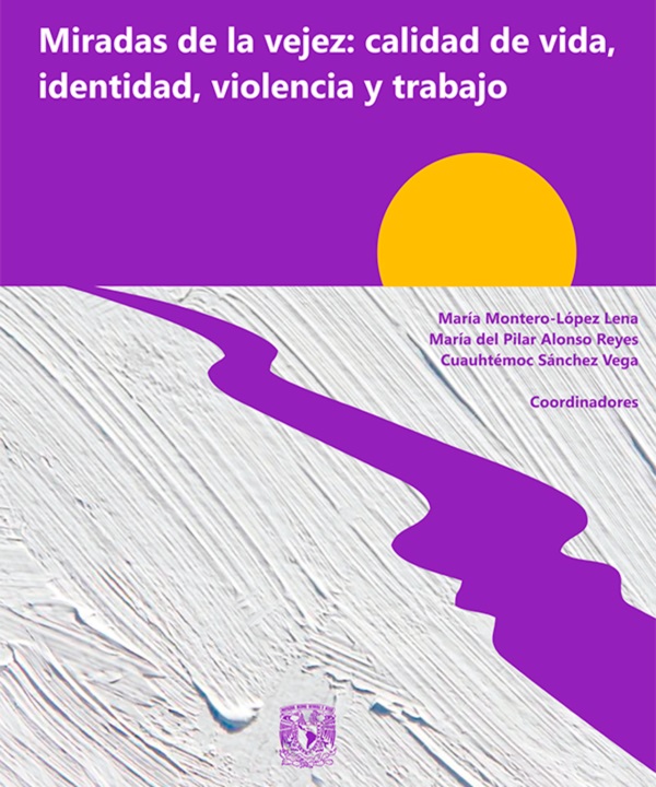 Miradas de la vejez: calidad de vida, identidad, violencia y trabajo