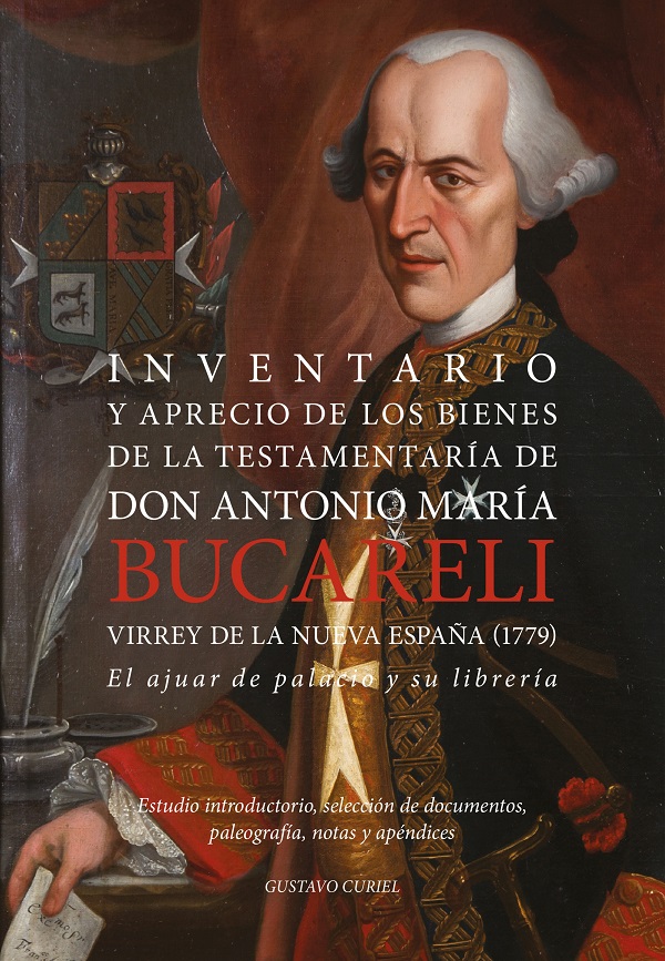 Inventario y aprecio de los bienes de la testamentaria de don Antonio María Bucareli, virrey de la Nueva España (1779): el ajuar de palacio y su librería