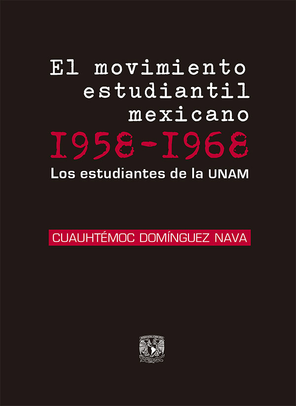 El movimiento estudiantil mexicano, 1958-1968. Los estudiantes de la UNAM