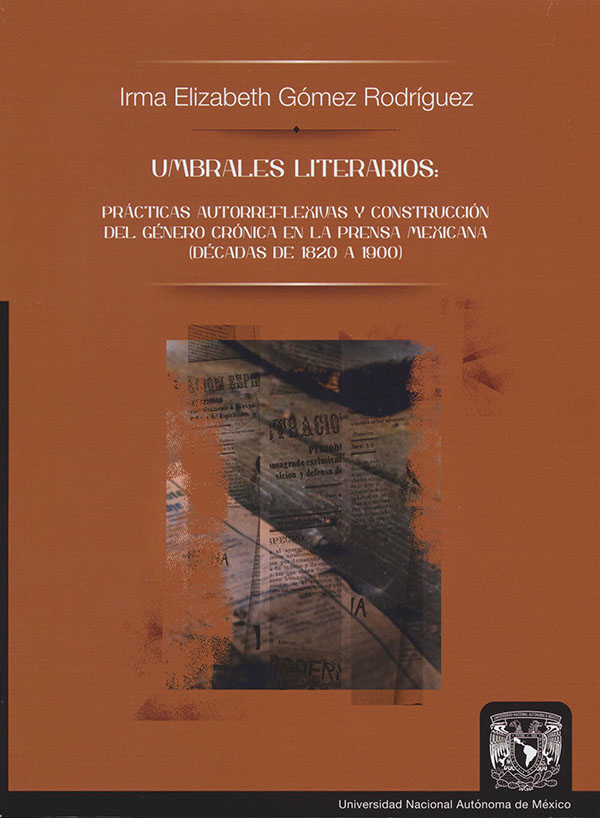 Umbrales literarios: prácticas autoreflexivas y construcción del género crónica en la prensa mexicana (décadas de 1820 a 1900)