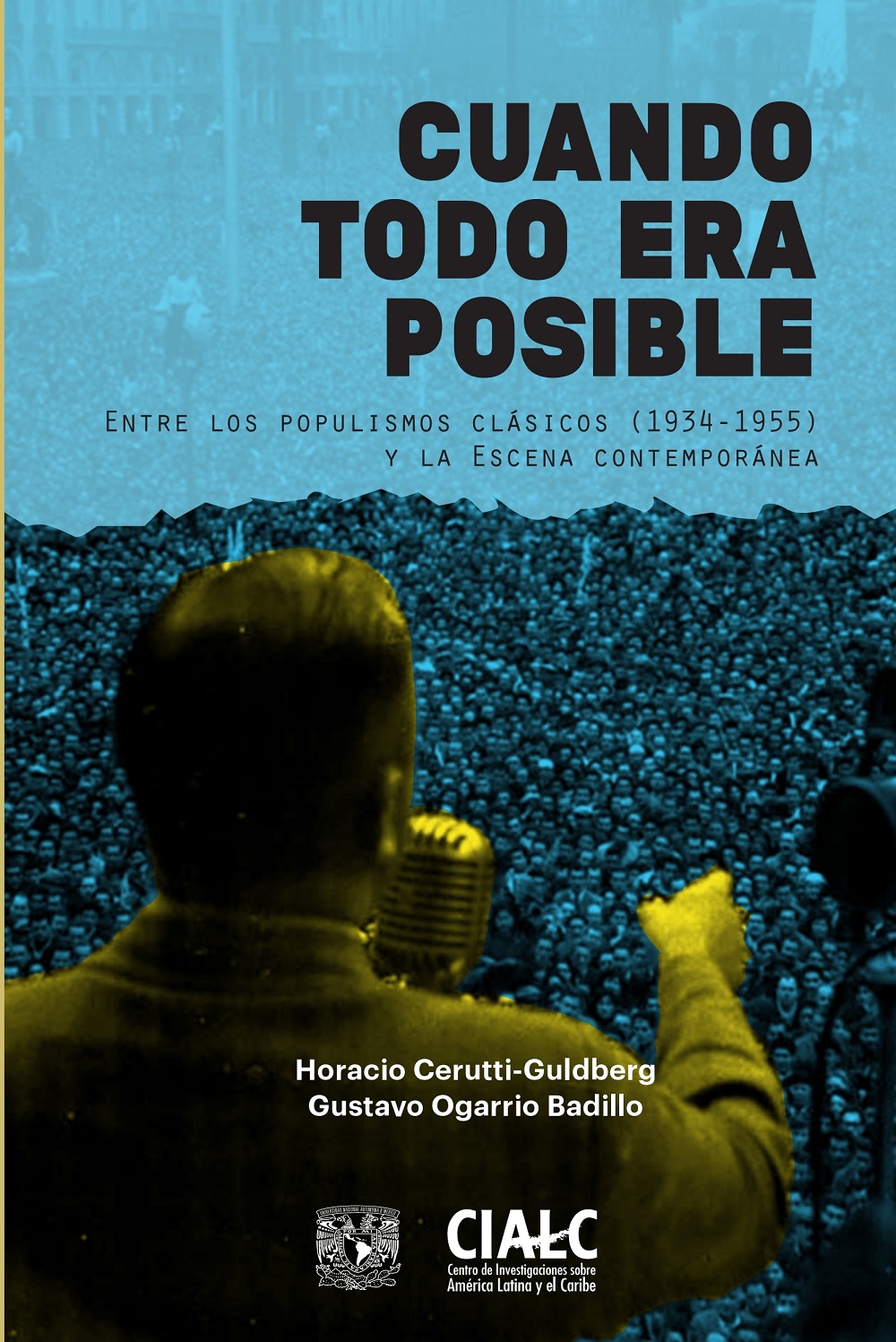 Cuando todo era posible. Entre los populismos clásicos (1934-1955) y la escena contemporánea