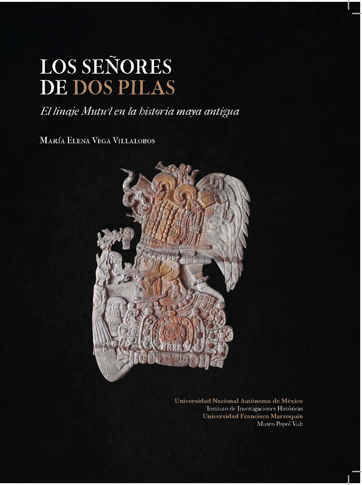 Los señores de dos pilas. El linaje Mutu'l en la historia maya antigua