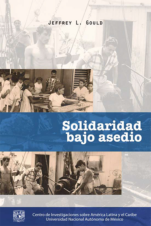 Solidaridad bajo asedio. El movimiento obrero salvadoreño entre el cielo y el infierno, 1970-1990