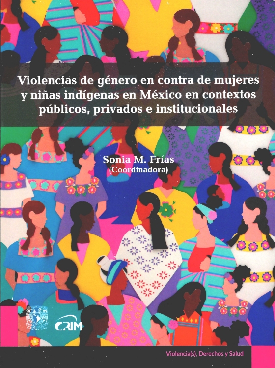 Violencias de género en contra de mujeres y niñas indígenas en México en contextos públicos, privados e institucionales