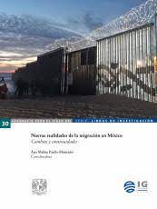 Nuevas realidades de la migración en México. Cambios y continuidades