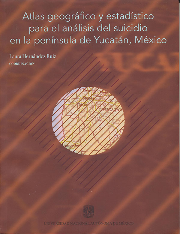 Atlas geográfico y estadístico para el análisis del suicidio en la península de Yucatán, México