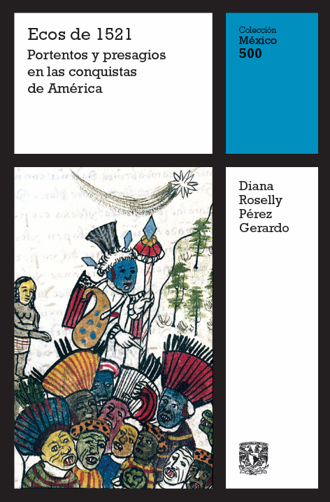 Ecos de 1521. Portentos y presagios en las conquistas de América, vol. 7