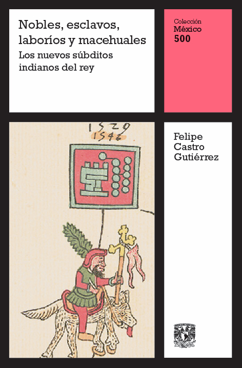 Nobles, esclavos, laboríos y macehuales. Los nuevos súbditos indianos del rey, vol. 8