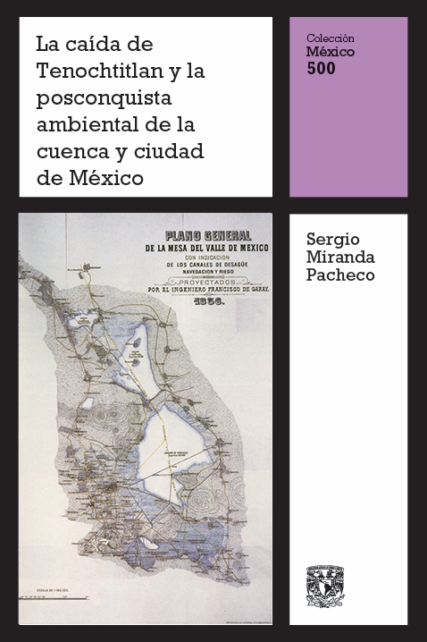 La caída de Tenochtitlan y la posconquista ambiental de la cuenca y ciudad de México, vol. 14