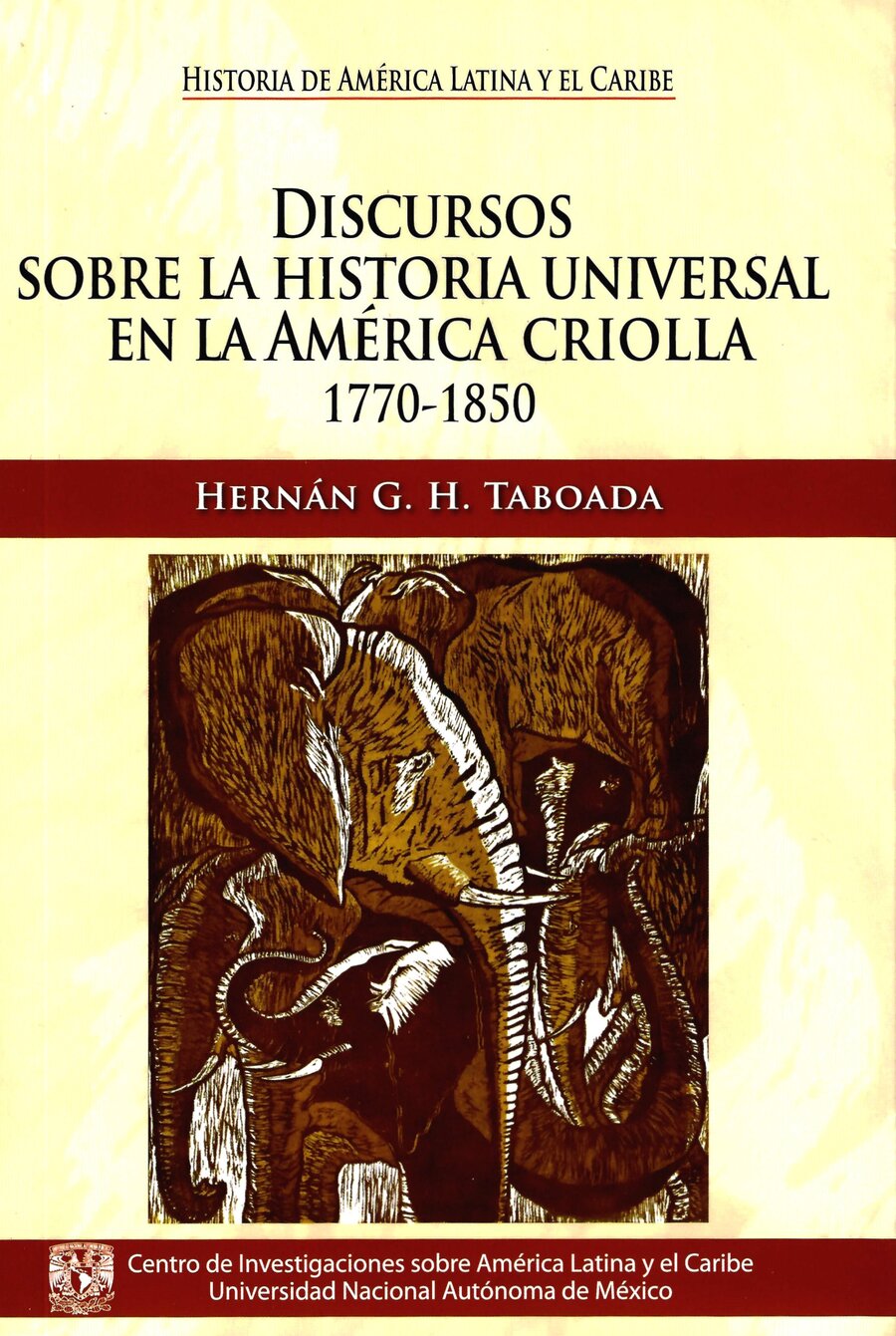 Discursos sobre la historia universal en la América criolla 1770-1850