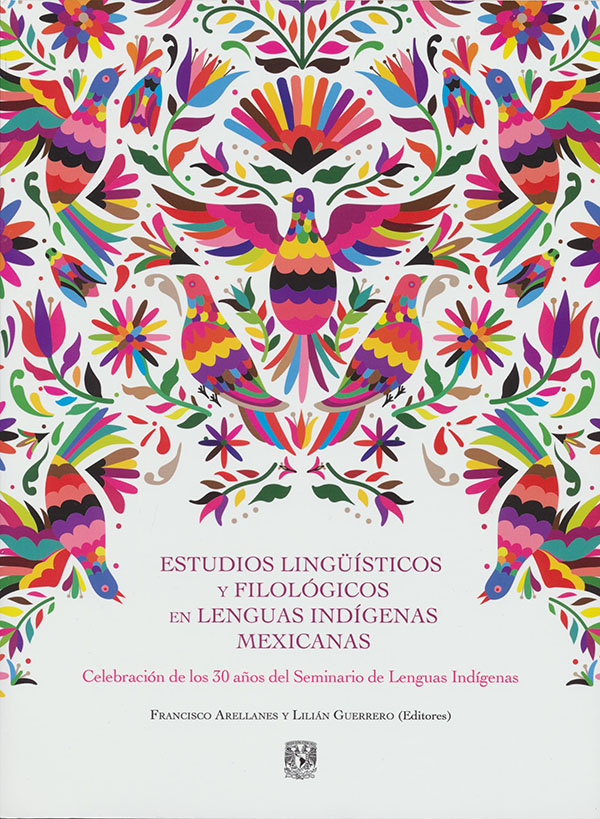 Estudios lingüísticos y filológicos en lenguas indígenas mexicanas: celebración de los 30 años del Seminario de Lenguas Indígenas