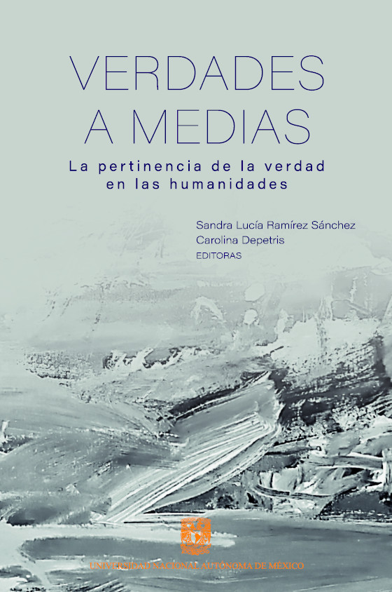 Verdades a medias: la pertinencia de la verdad en las humanidades