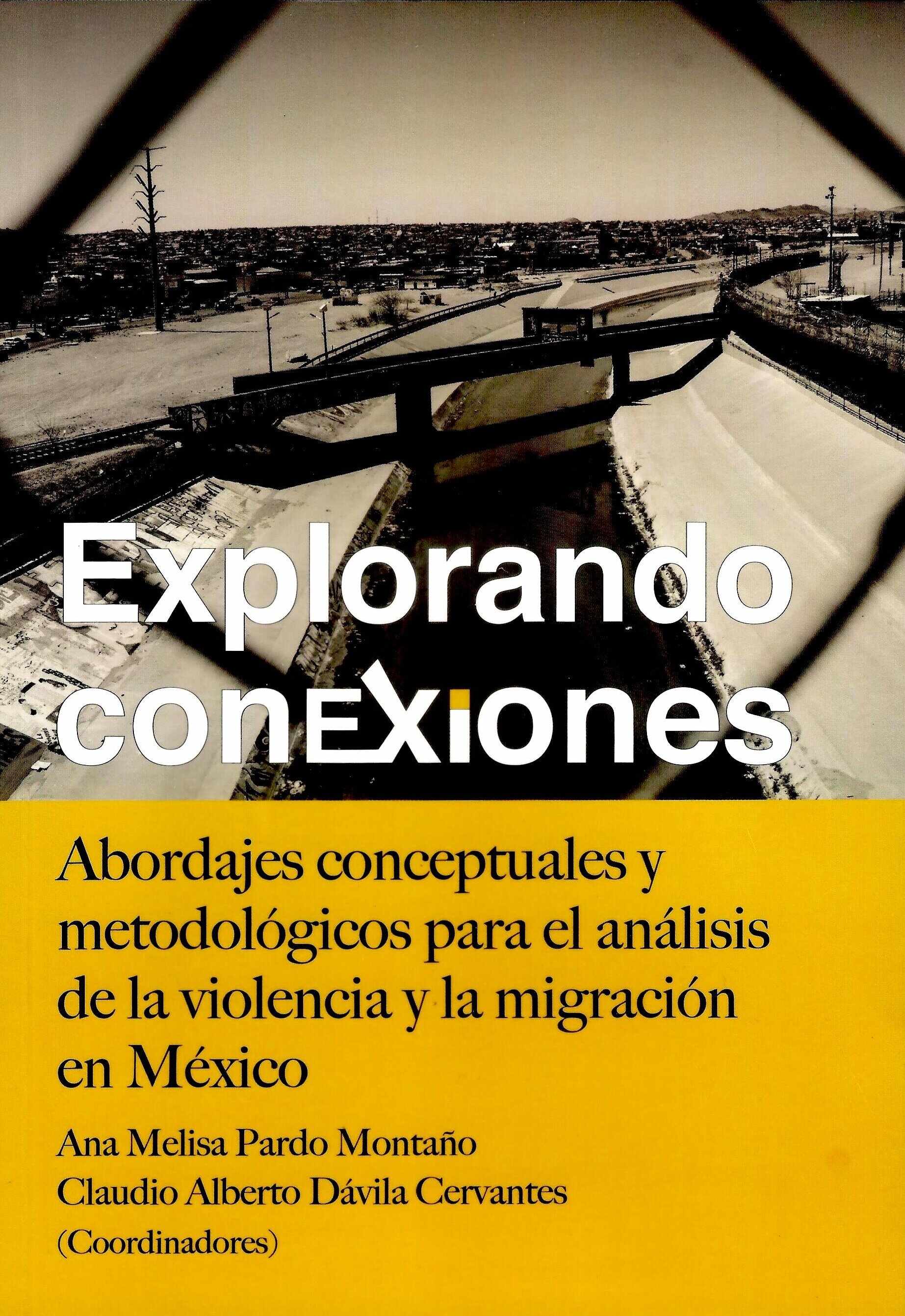 Explorando conexiones. Abordajes conceptuales y metodológicos para el análisis de la violencia y la migración en México